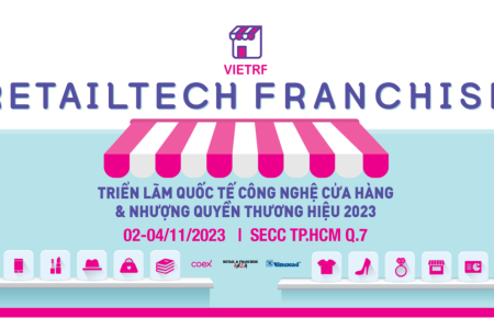 VIETRF 2023 – Triển lãm Quốc tế Công nghệ cửa hàng & Nhượng quyền Thương hiệu