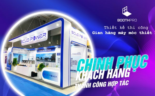 Top 15 Mẫu Gian Hàng Triển Lãm Ngành Thiết Bị Máy Móc Ấn Tượng